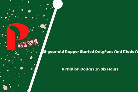 18 Year Old Rapper Started Onlyfans And Made A Million Dollars In Six 18 Year Old Rapper Started Onlyfans And Made A Million Dollars In Six